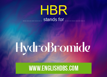 HBR means HydroBromide HBR