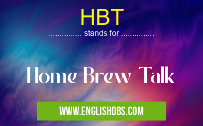 HBT means Home Brew Talk HBT