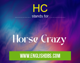 HC means Horse Crazy HC