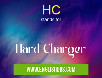 HC means Hard Charger HC
