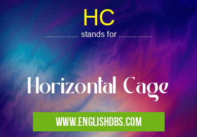 HC means Horizontal Cage HC