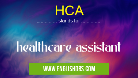 HCA means healthcare assistant HCA