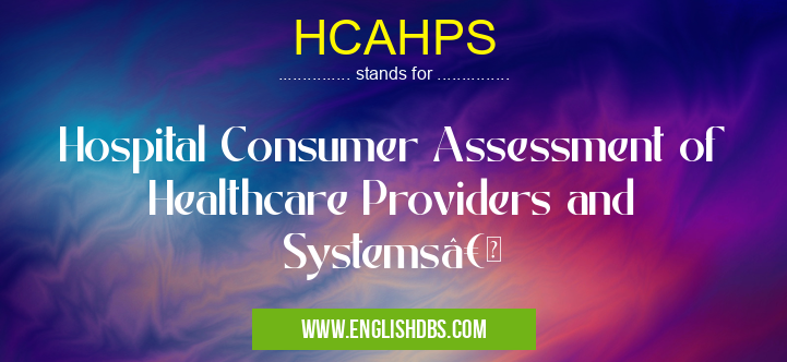 HCAHPS means Hospital Consumer Assessment of Healthcare Providers and Systems†HCAHPS