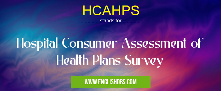 HCAHPS means Hospital Consumer Assessment of Health Plans Survey HCAHPS