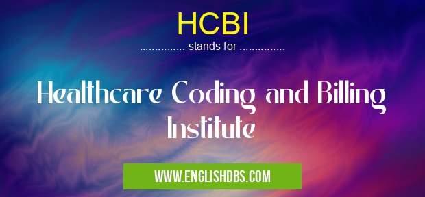 HCBI means Healthcare Coding and Billing Institute HCBI