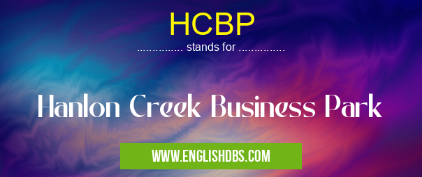 HCBP means Hanlon Creek Business Park HCBP