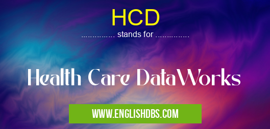 HCD means Health Care DataWorks HCD