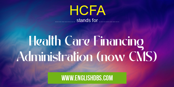 HCFA means Health Care Financing Administration (now CMS) HCFA