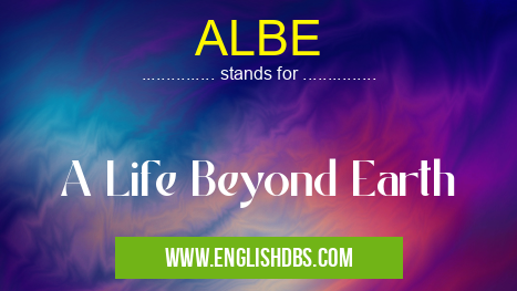 ALBE means A Life Beyond Earth ALBE