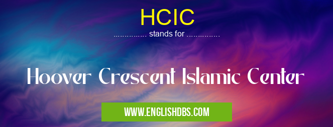 HCIC means Hoover Crescent Islamic Center HCIC
