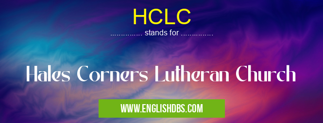 HCLC means Hales Corners Lutheran Church HCLC