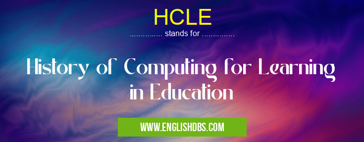 HCLE means History of Computing for Learning in Education HCLE