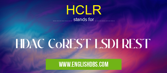 HCLR means HDAC CoREST LSD1 REST HCLR