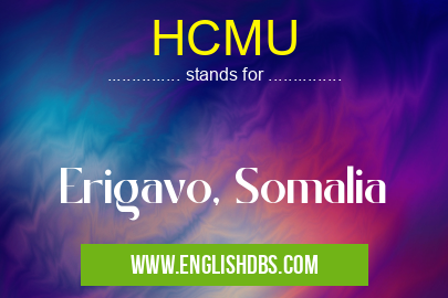 HCMU means Erigavo, Somalia HCMU