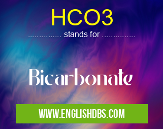 HCO3 means Bicarbonate HCO3