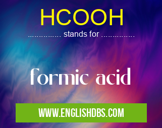 HCOOH means formic acid HCOOH