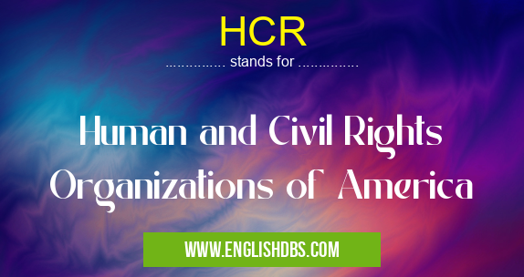 HCR means Human and Civil Rights Organizations of America HCR