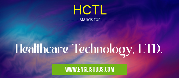HCTL means Healthcare Technology, LTD. HCTL