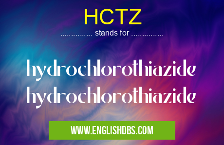 HCTZ means hydrochlorothiazide hydrochlorothiazide HCTZ