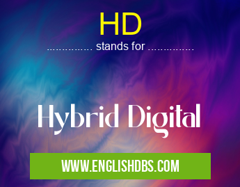 HD means Hybrid Digital HD