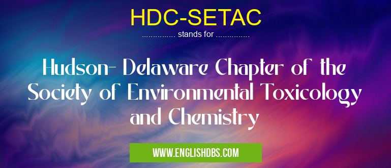 HDC-SETAC means Hudson- Delaware Chapter of the Society of Environmental Toxicology and Chemistry HDC-SETAC