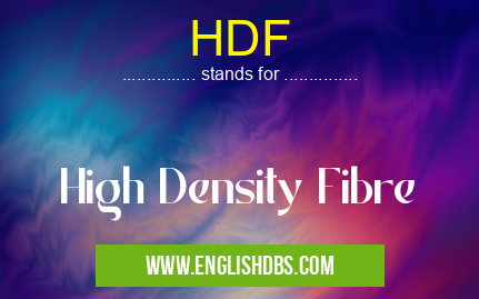HDF means High Density Fibre HDF