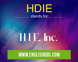 HDIE means H I E, Inc. HDIE