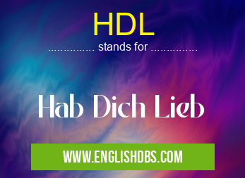 HDL means Hab Dich Lieb HDL