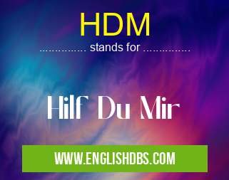 HDM means Hilf Du Mir HDM