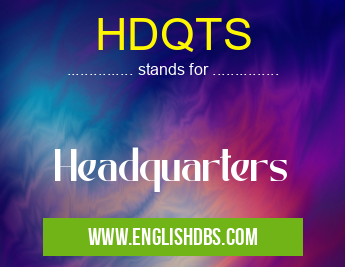 HDQTS means Headquarters HDQTS