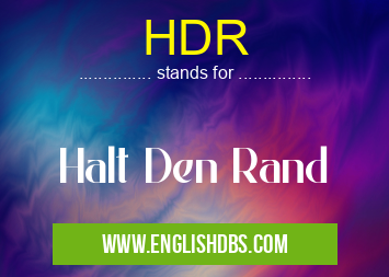 HDR means Halt Den Rand HDR