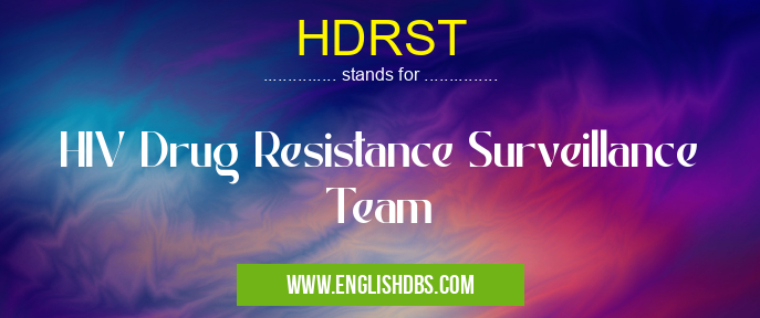 HDRST means HIV Drug Resistance Surveillance Team HDRST