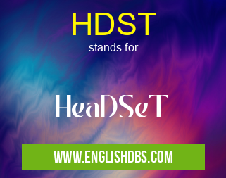 HDST means HeaDSeT HDST