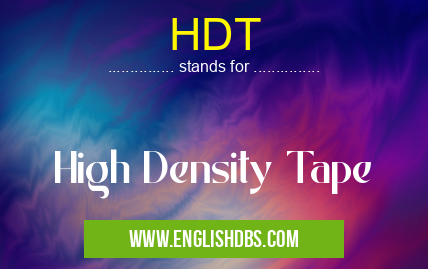 HDT means High Density Tape HDT
