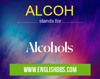 ALCOH means Alcohols ALCOH