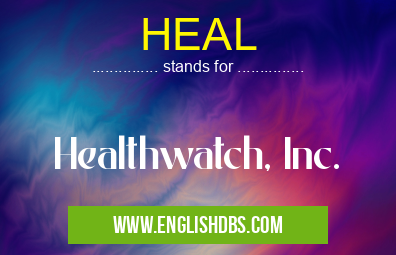 HEAL means Healthwatch, Inc. HEAL