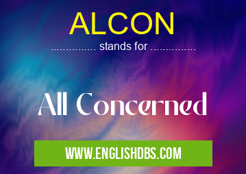 ALCON means All Concerned ALCON