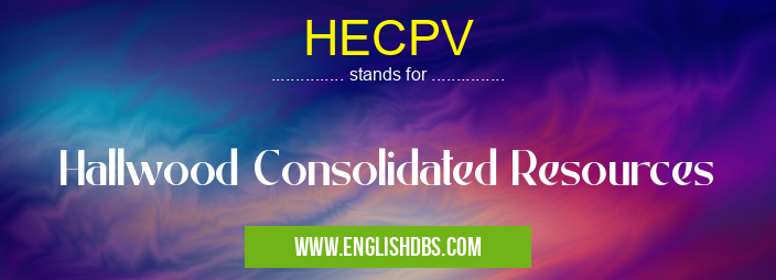 HECPV means Hallwood Consolidated Resources HECPV