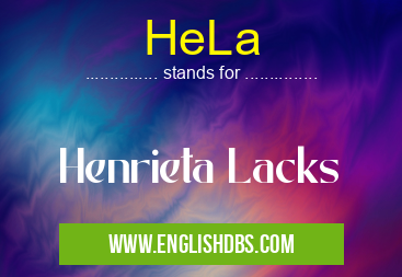 HeLa means Henrieta Lacks HeLa