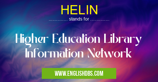 HELIN means Higher Education Library Information Network HELIN
