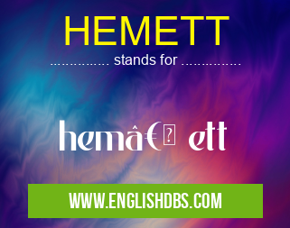 HEMETT means hem†ett HEMETT