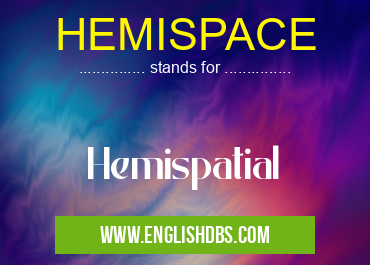 HEMISPACE means Hemispatial HEMISPACE