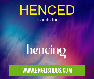 HENCED means hencing HENCED
