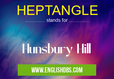 HEPTANGLE means Hunsbury Hill HEPTANGLE