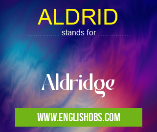 ALDRID means Aldridge ALDRID
