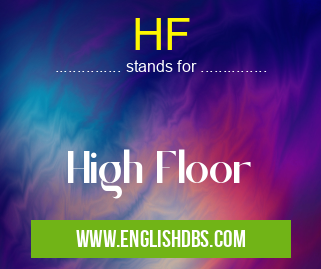 HF means High Floor HF