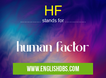 HF means human factor HF