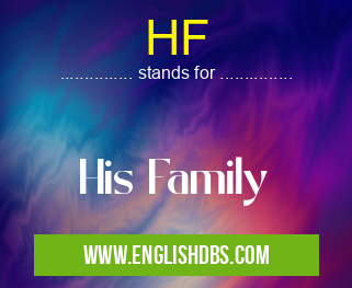 HF means His Family HF