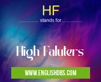 HF means High Faluters HF