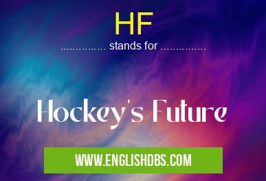 HF means Hockey's Future HF